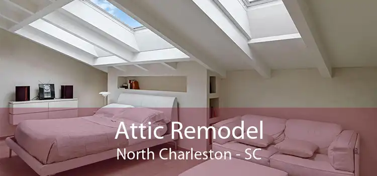 Attic Remodel North Charleston - SC