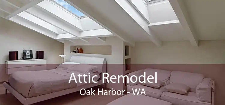 Attic Remodel Oak Harbor - WA