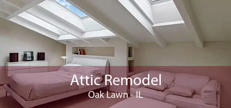 Attic Remodel Oak Lawn - IL
