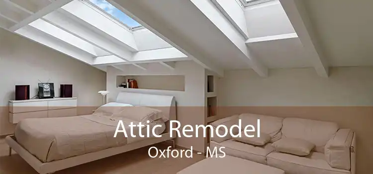 Attic Remodel Oxford - MS