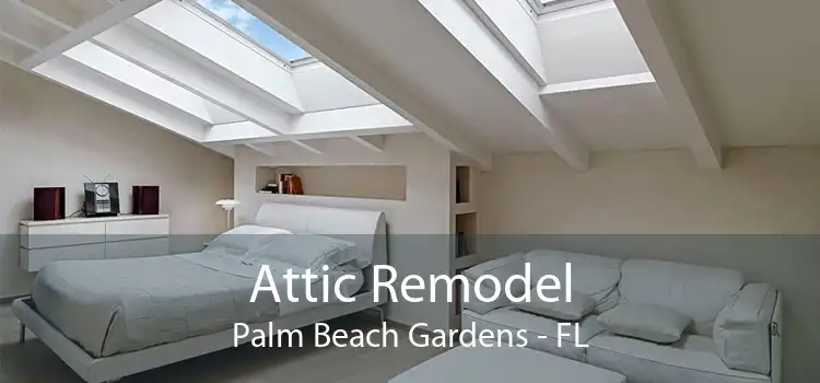 Attic Remodel Palm Beach Gardens - FL