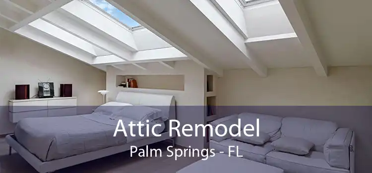 Attic Remodel Palm Springs - FL