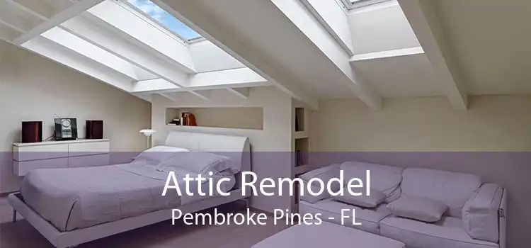 Attic Remodel Pembroke Pines - FL