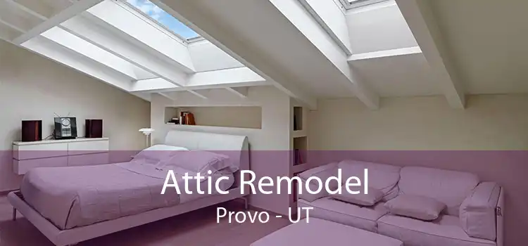 Attic Remodel Provo - UT