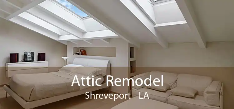 Attic Remodel Shreveport - LA