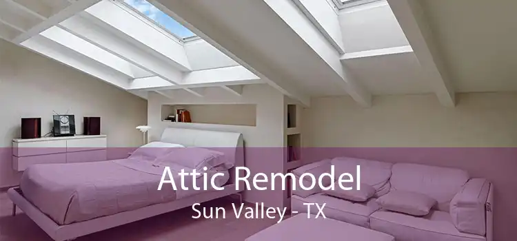 Attic Remodel Sun Valley - TX