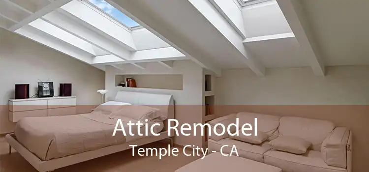 Attic Remodel Temple City - CA