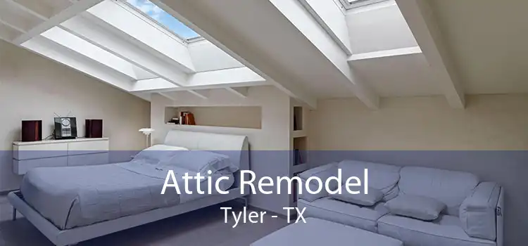 Attic Remodel Tyler - TX
