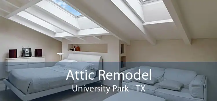 Attic Remodel University Park - TX