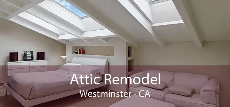 Attic Remodel Westminster - CA