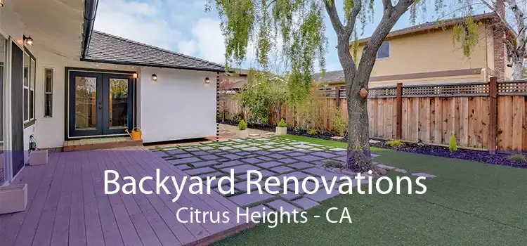 Backyard Renovations Citrus Heights - CA
