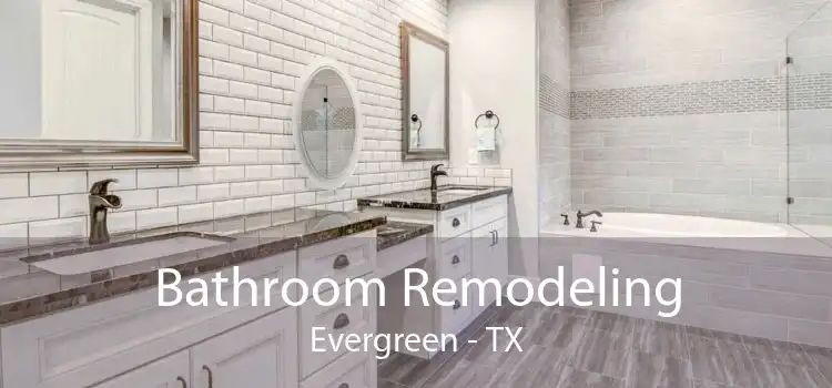 Bathroom Remodeling Evergreen - TX