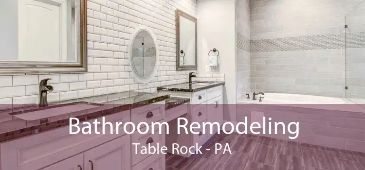 Bathroom Remodeling Table Rock - PA