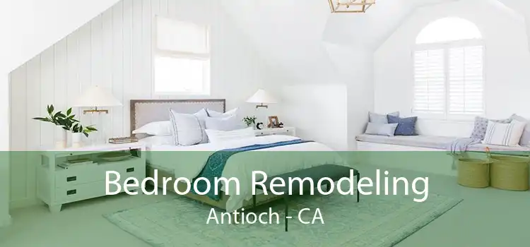Bedroom Remodeling Antioch - CA