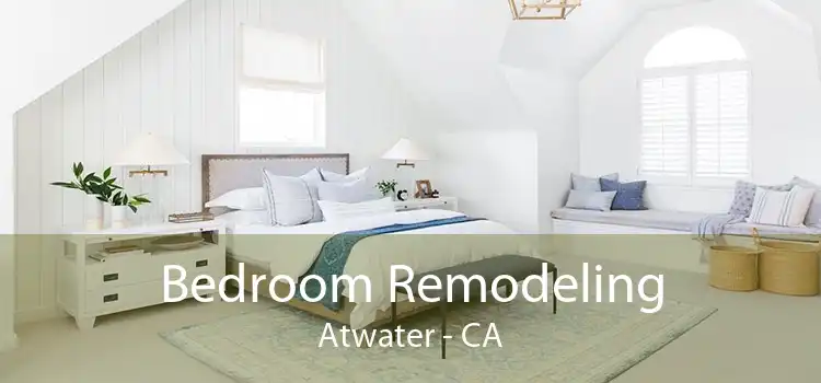 Bedroom Remodeling Atwater - CA