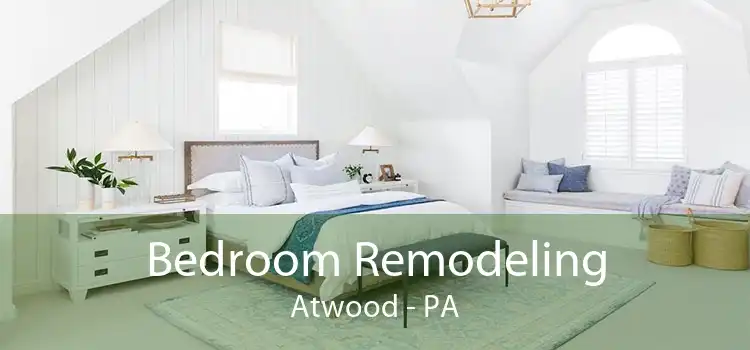 Bedroom Remodeling Atwood - PA