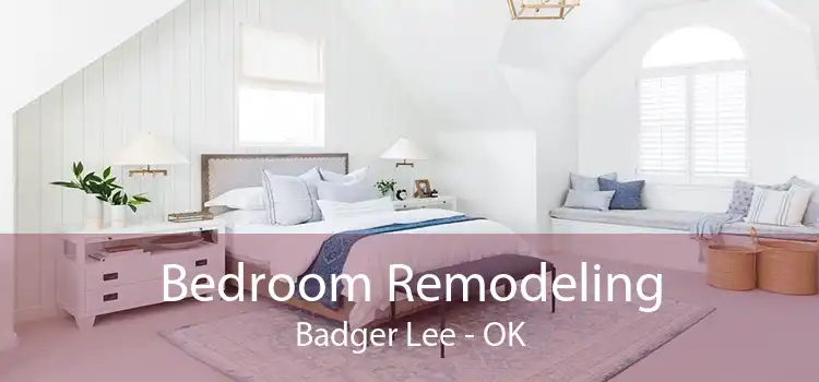 Bedroom Remodeling Badger Lee - OK