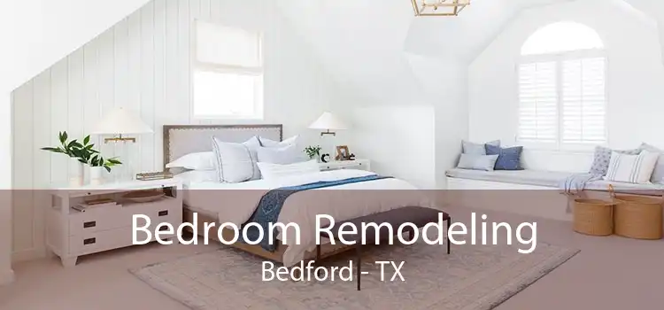 Bedroom Remodeling Bedford - TX