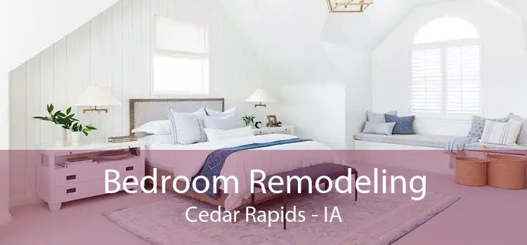 Bedroom Remodeling Cedar Rapids - IA