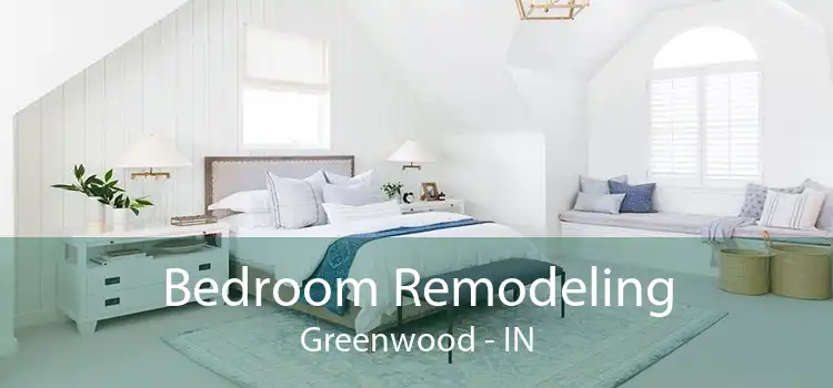 Bedroom Remodeling Greenwood - IN