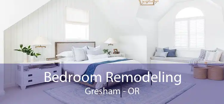 Bedroom Remodeling Gresham - OR