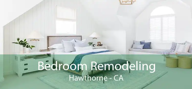 Bedroom Remodeling Hawthorne - CA