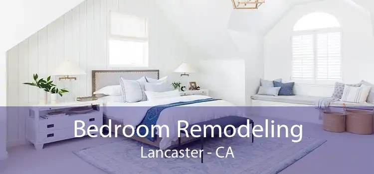 Bedroom Remodeling Lancaster - CA