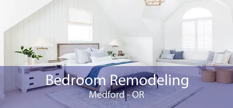 Bedroom Remodeling Medford - OR