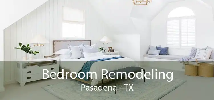 Bedroom Remodeling Pasadena - TX