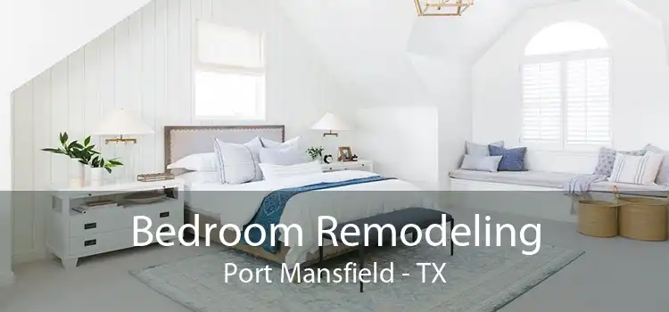 Bedroom Remodeling Port Mansfield - TX