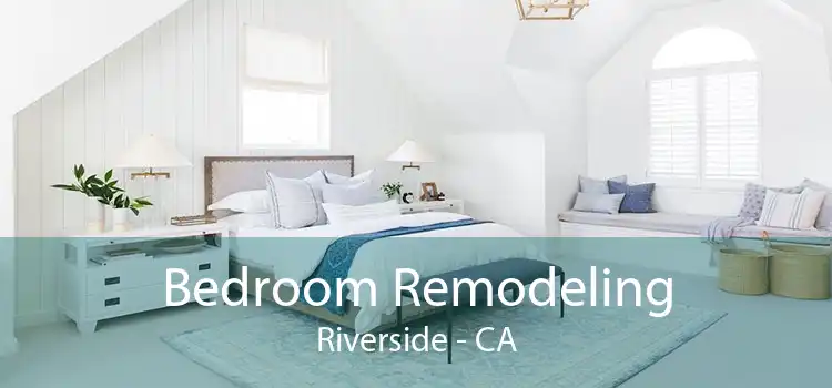 Bedroom Remodeling Riverside - CA