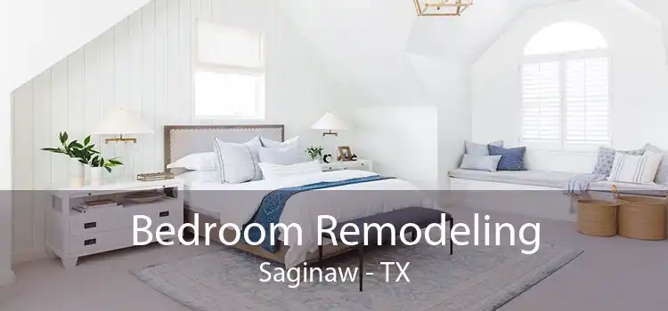 Bedroom Remodeling Saginaw - TX