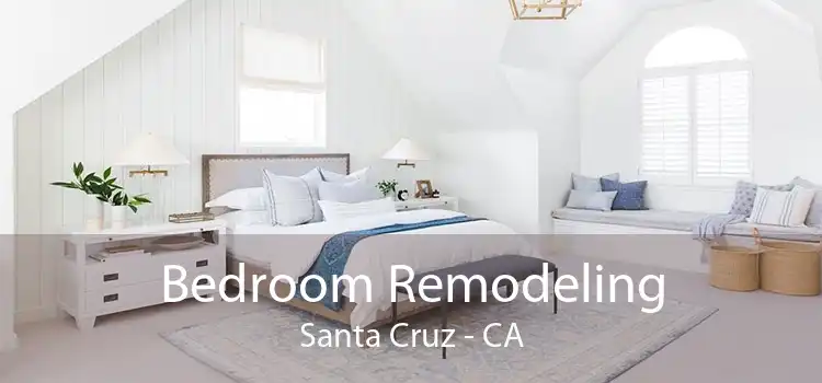Bedroom Remodeling Santa Cruz - CA