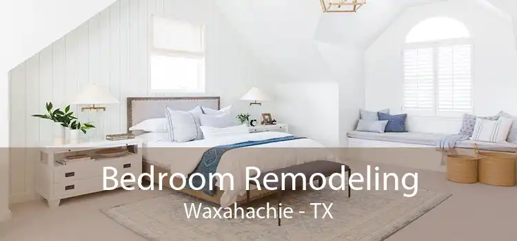 Bedroom Remodeling Waxahachie - TX