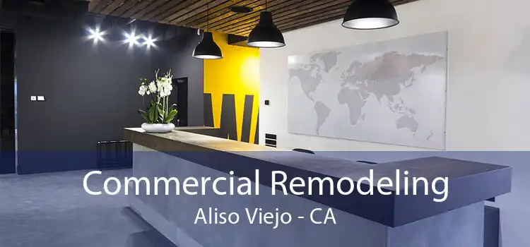 Commercial Remodeling Aliso Viejo - CA