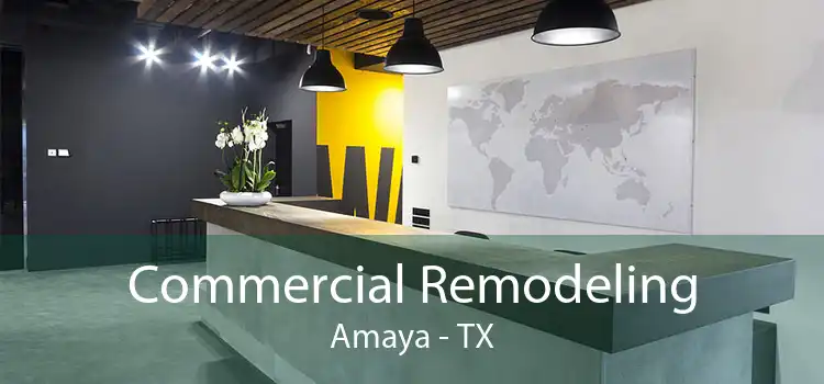 Commercial Remodeling Amaya - TX