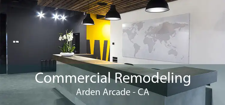 Commercial Remodeling Arden Arcade - CA