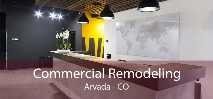 Commercial Remodeling Arvada - CO