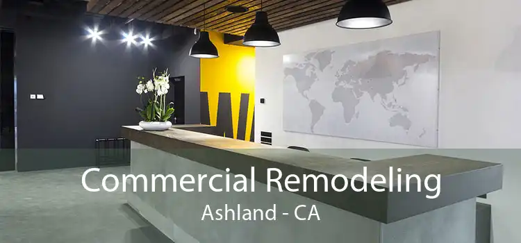 Commercial Remodeling Ashland - CA