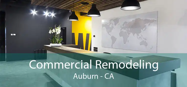 Commercial Remodeling Auburn - CA