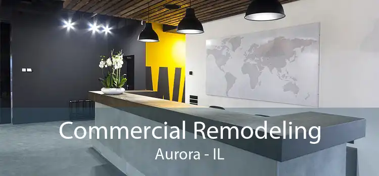 Commercial Remodeling Aurora - IL