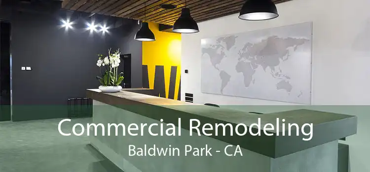 Commercial Remodeling Baldwin Park - CA