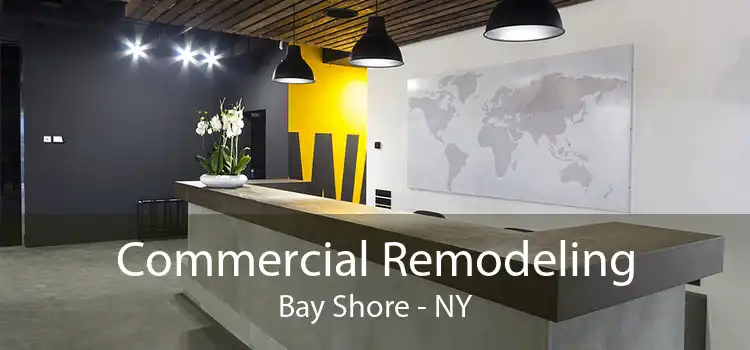 Commercial Remodeling Bay Shore - NY