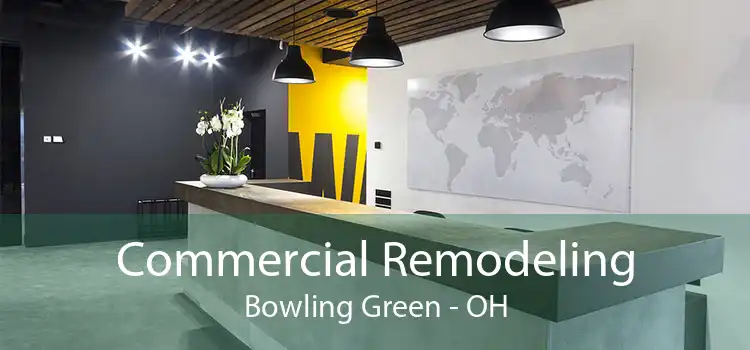 Commercial Remodeling Bowling Green - OH