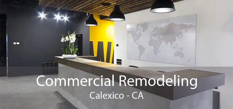 Commercial Remodeling Calexico - CA