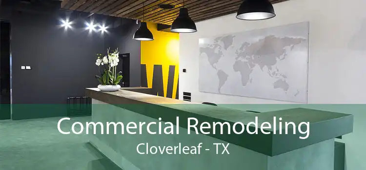 Commercial Remodeling Cloverleaf - TX