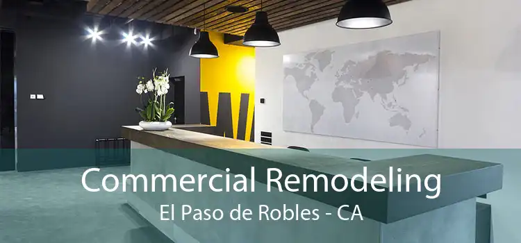 Commercial Remodeling El Paso de Robles - CA