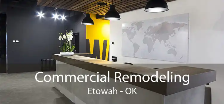Commercial Remodeling Etowah - OK