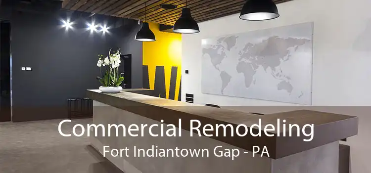 Commercial Remodeling Fort Indiantown Gap - PA