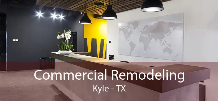 Commercial Remodeling Kyle - TX